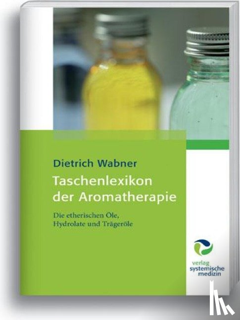 Wabner, Dietrich - Taschenlexikon der Aromatherapie