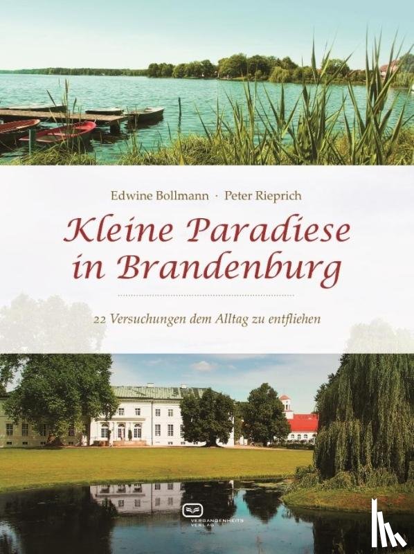 Bollmann, Edwine, Rieprich, Peter - Kleine Paradiese in Brandenburg