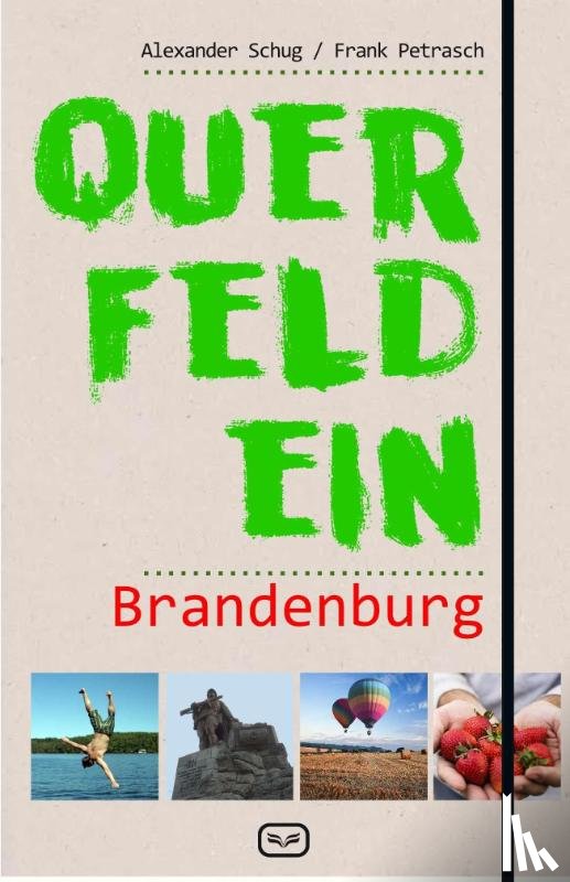Petrasch, Frank, Schug, Alexander - Querfeldein Brandenburg