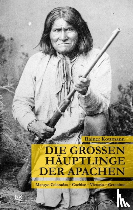 Kottmann, Rainer - Die großen Häuptlinge der Apachen