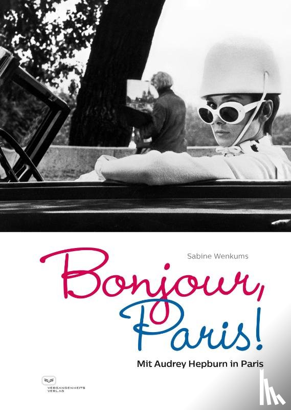 Wenkums, Sabine, Pfeifer, Andrea - Bonjour, Paris! Mit Audrey Hepburn in Paris