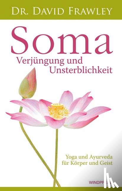 Frawley, David - Soma - Verjüngung und Unsterblichkeit