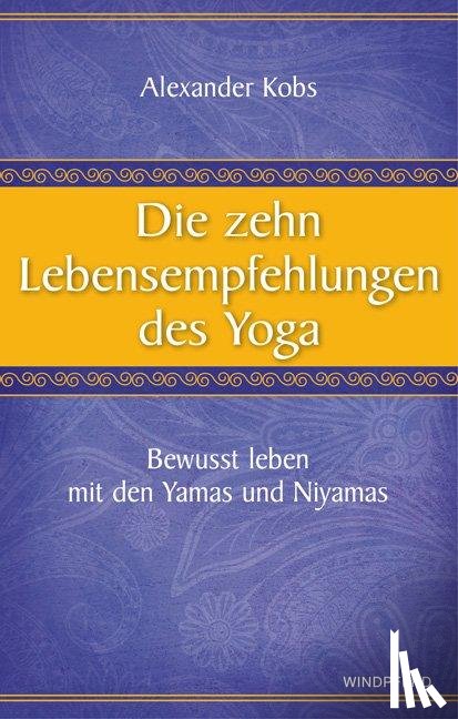 Kobs, Alexander - Die zehn Lebensempfehlungen des Yoga