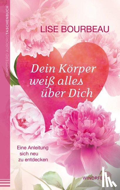 Bourbeau, Lise - Dein Körper weiß alles über Dich