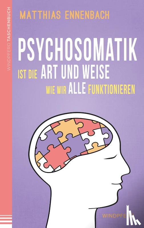 Ennenbach, Matthias - Psychosomatik ist die Art und Weise wie wir alle funktionieren