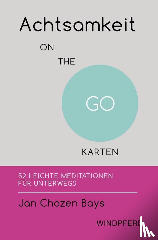 Bays, Jan Chozen - Achtsamkeit ON THE GO - KARTEN