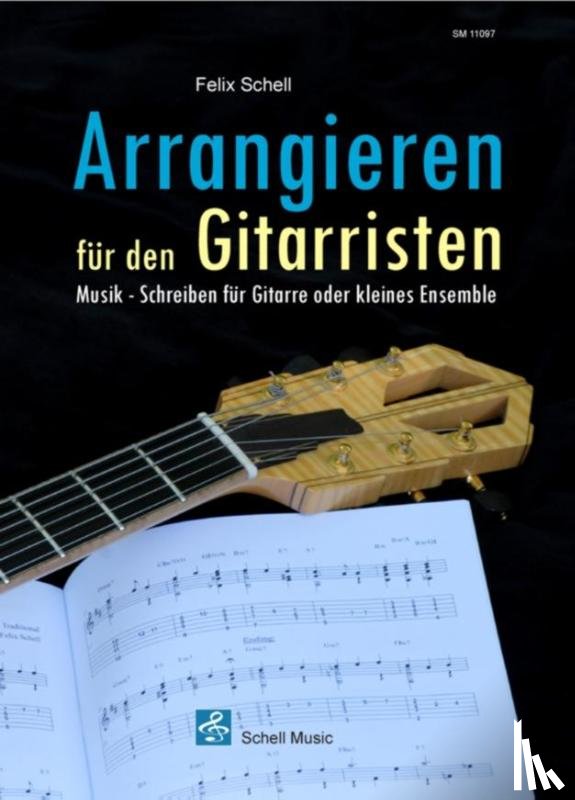 Schell, Felix - Arrangieren für den Gitarristen