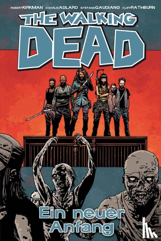 Kirkman, Robert - The Walking Dead 22: Ein neuer Anfang