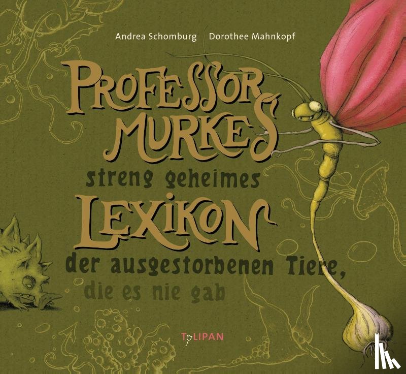 Schomburg, Andrea - Professor Murkes streng geheimes Lexikon der ausgestorbenen Tiere, die es nie gab