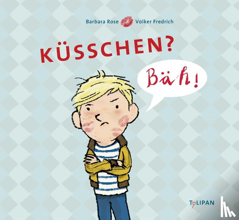Rose, Barbara - Küsschen? Bäh!