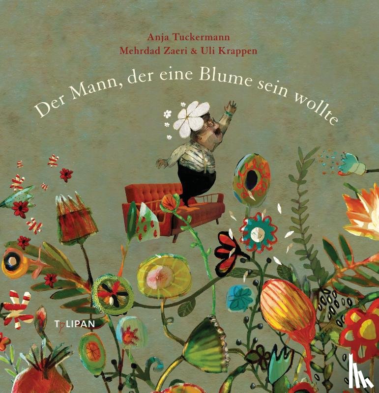 Tuckermann, Anja - Der Mann, der eine Blume sein wollte
