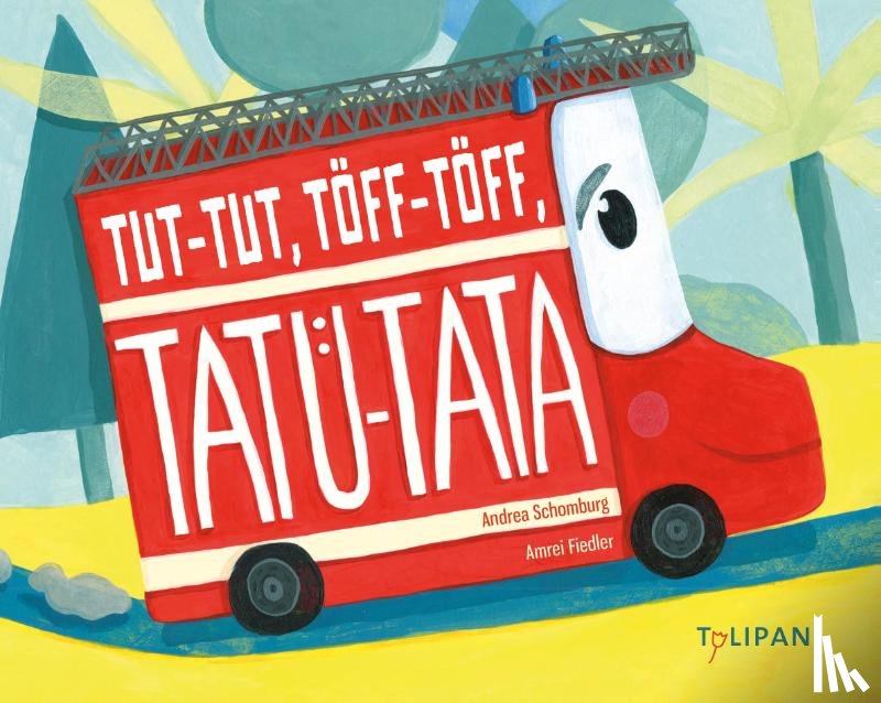 Schomburg, Andrea - Tut-Tut, Töff-Töff, Tatü-Tata