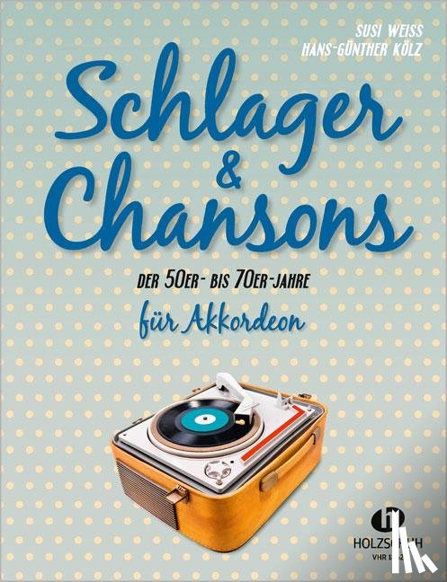 Weiss, Susi, Kölz, Hans-Günther - Schlager & Chansons der 50er- bis 70er- Jahre
