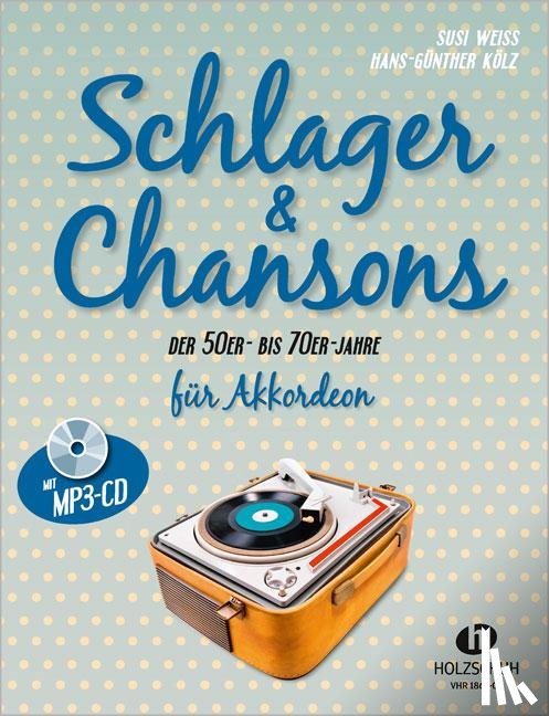 Weiss, Susi, Kölz, Hans-Günther - Schlager & Chansons der 50er- bis 70er- Jahre. Mit MP3-CD