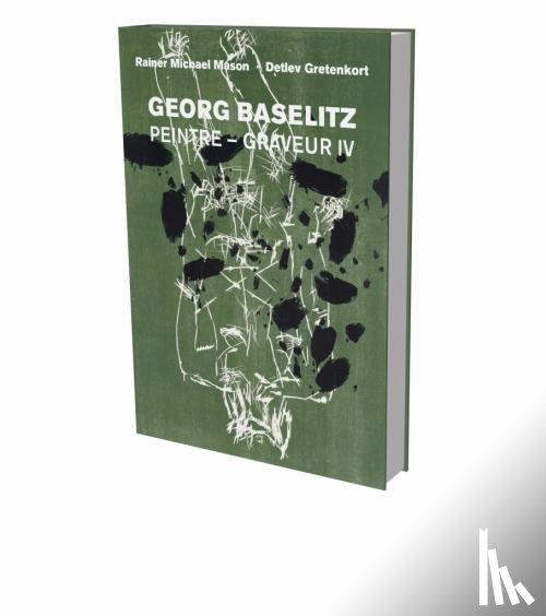 Baselitz, Georg, Gretenkort, Detlev - Georg Baselitz: Peintre Graveur IV