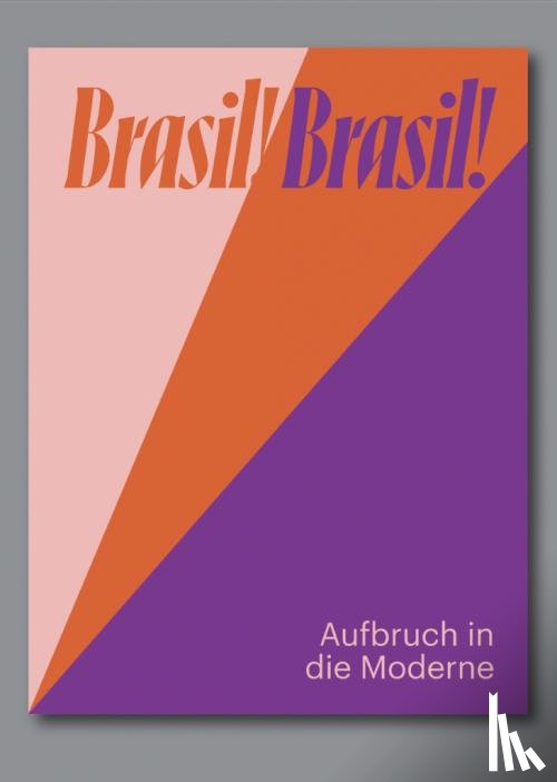  - Brasil! Brasil! Aufbruch in die Moderne