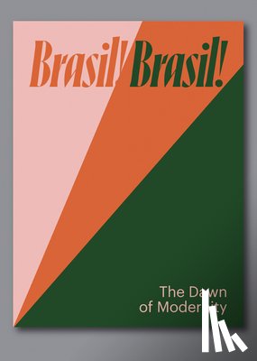  - Brasil! Brasil! The Birth of Modernism