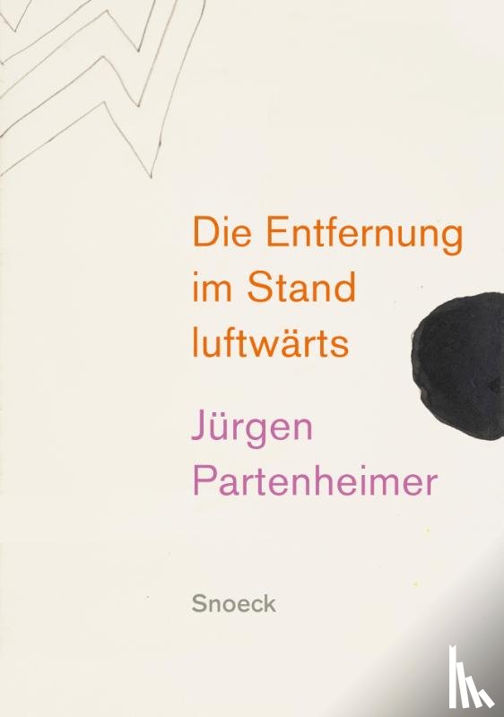 Partenheimer, Jürgen, Valente, José Angel, Creely, Robert, Burnside, John - Jürgen Partenheimer: Die Entfernung im Stand luftwärts