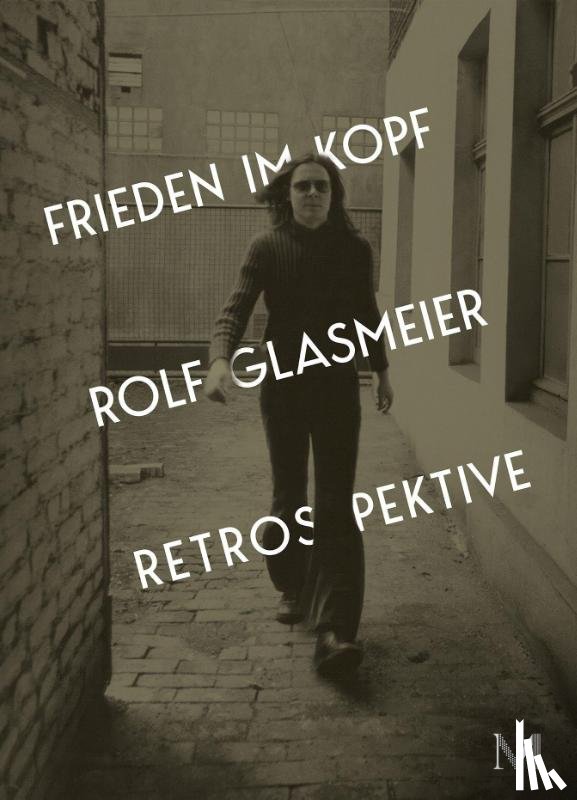 Glasmeier, Michael, Höner, Julia, Martin, Barbara, Müller, Vanessa Joan - Rolf Glasmeier: Frieden im Kopf - Retrospektive