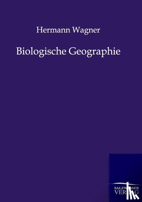 Wagner, Hermann - Biologische Geographie