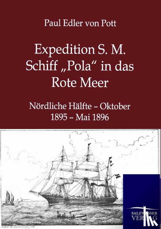 Pott, Paul Edler Von - Expedition S. M. Schiff "Pola in das Rote Meer