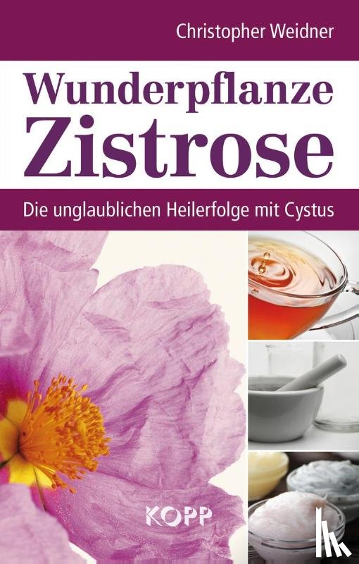 Weidner, Christopher - Wunderpflanze Zistrose