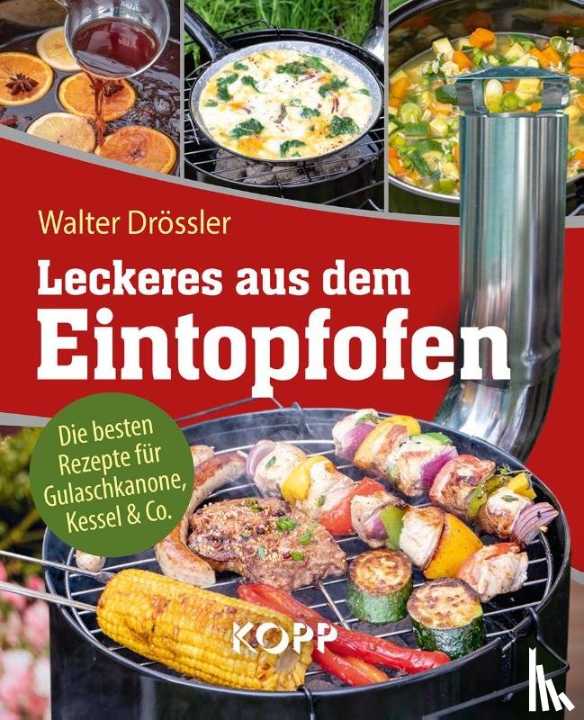 Drössler, Walter - Leckeres aus dem Eintopfofen - Die besten Rezepte für Gulaschkanone, Kessel & Co.