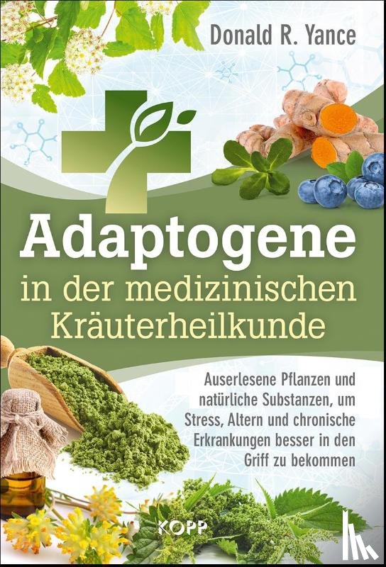 Yance, Donald R. - Adaptogene in der medizinischen Kräuterheilkunde