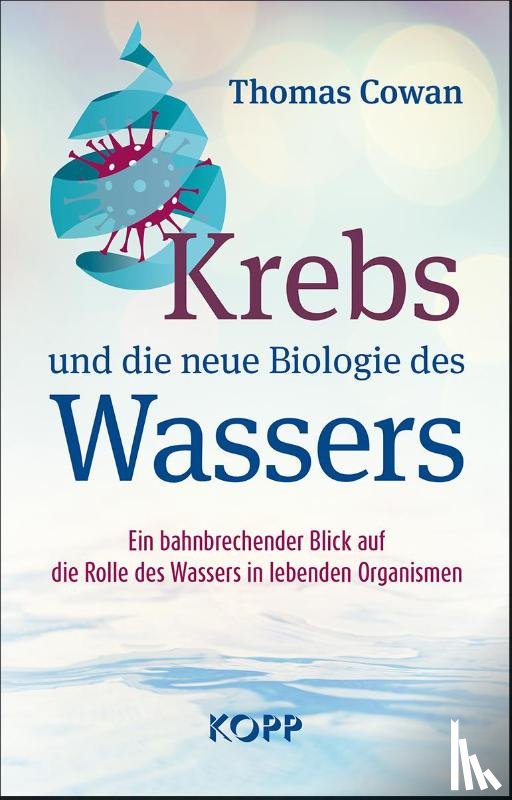 Cowan, Thomas - Krebs und die neue Biologie des Wassers