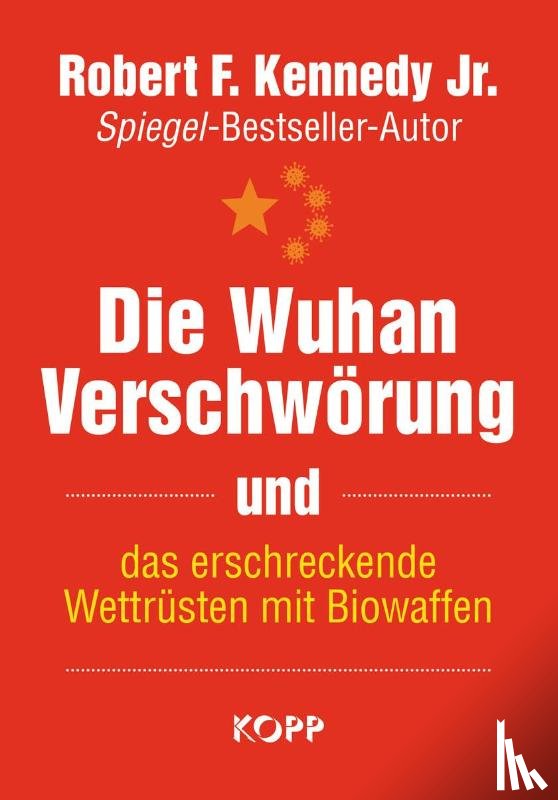 Kennedy Jr., Robert F. - Die Wuhan-Verschwörung und das erschreckende Wettrüsten mit Biowaffen