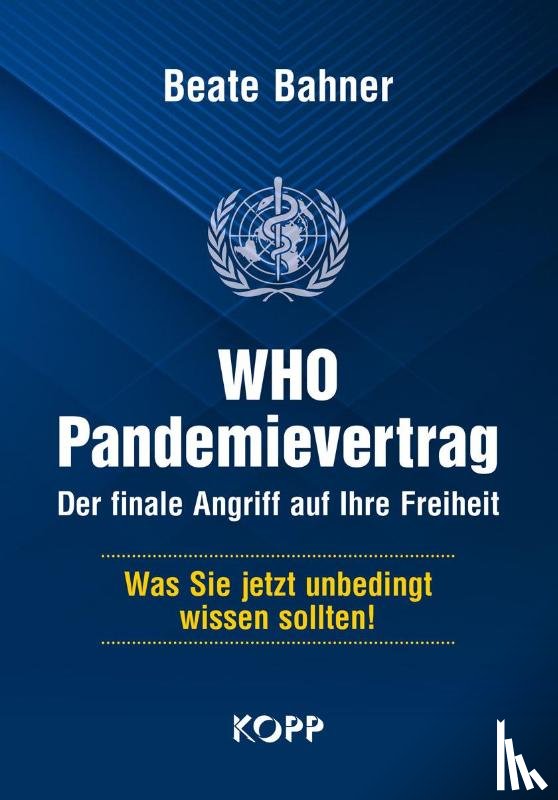 Bahner, Beate - WHO-Pandemievertrag: Der finale Angriff auf Ihre Freiheit