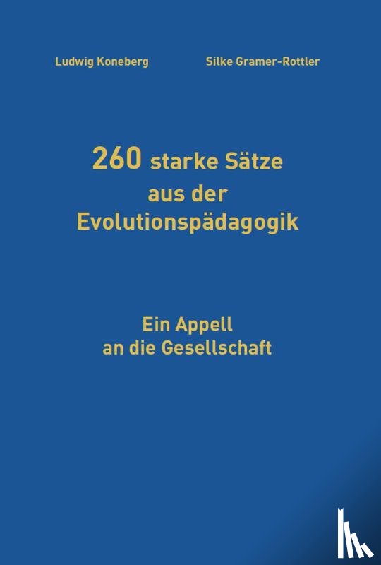 Koneberg, Ludwig, Gramer-Rottler, Silke - 260 starke Sätze aus der Evolutionspädagogik