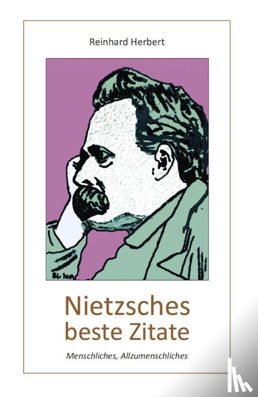 Herbert, Reinhard - Nietzsches beste Zitate
