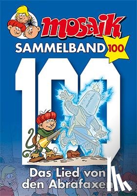  - MOSAIK Sammelband 100. Das Lied von den Abrafaxen