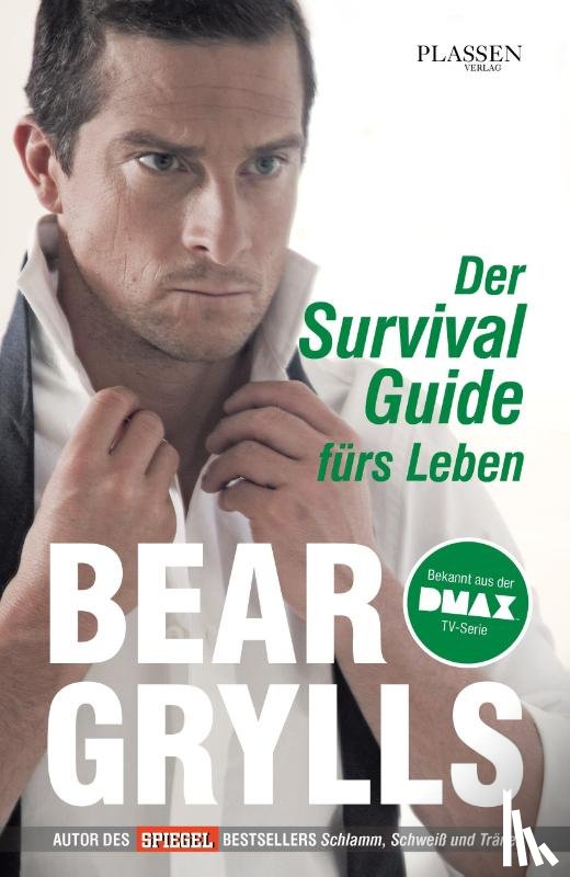 Grylls, Bear - Der Survival-Guide fürs Leben