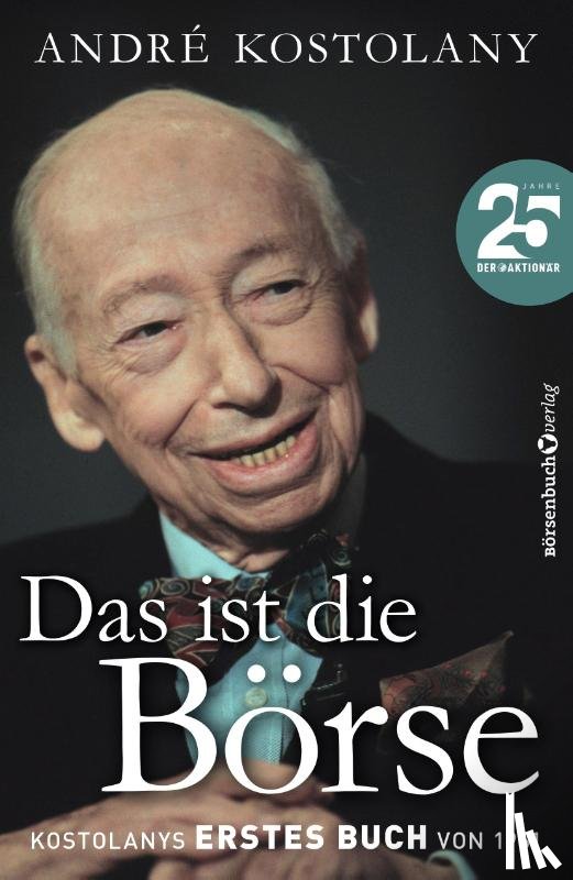 Kostolany, André - Das ist die Börse
