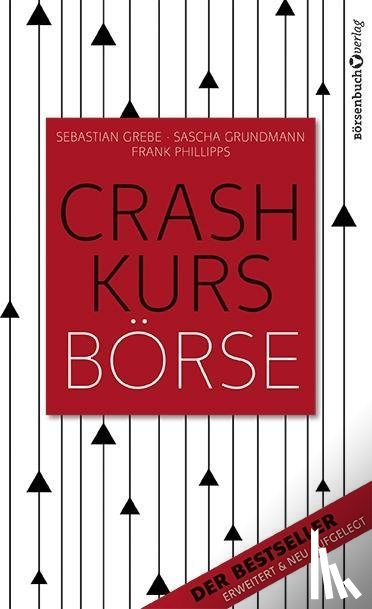 Grebe, Sebastian, Grundmann, Sascha, Phillipps, Frank - Crashkurs Börse