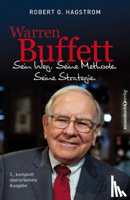 Hagstrom, Robert G. - Warren Buffett: Sein Weg. Seine Methode. Seine Strategie.