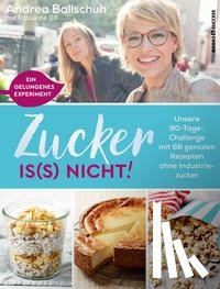 Ballschuh, Andrea, Bill, Fabienne - Zucker is(s) nicht!