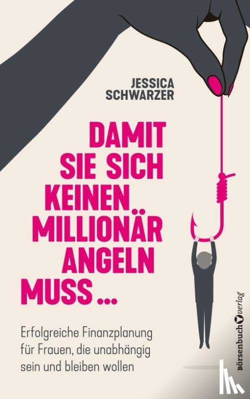 Schwarzer, Jessica - Damit sie sich keinen Millionär angeln muss...