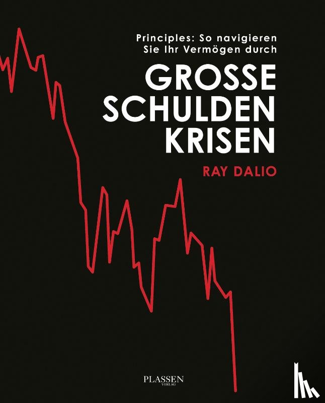 Dalio, Ray - Principles: So navigieren Sie Ihr Vermögen durch große Schuldenkrisen