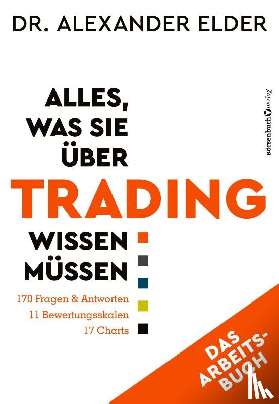 Elder, Alexander - Alles, was Sie über Trading wissen müssen - Das Arbeitsbuch