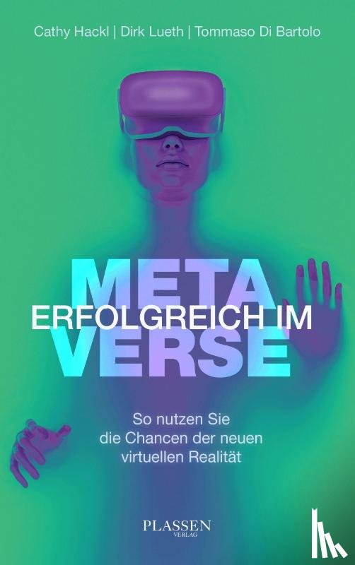 Hackl, Cathy, Lueth, Dirk, Di Bartolo, Tommaso - Erfolgreich im Metaverse