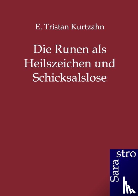 Kurtzahn, E Tristan - Die Runen ALS Heilszeichen Und Schicksalslose