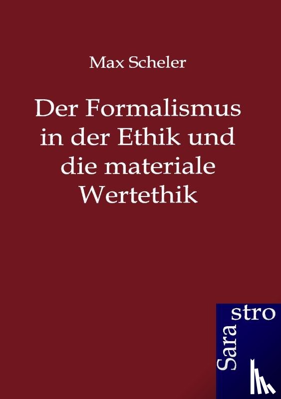 Scheler, Max - Der Formalismus in der Ethik und die materiale Wertethik