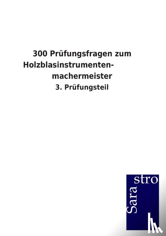  - 300 Prufungsfragen zum Holzblasinstrumenten- machermeister