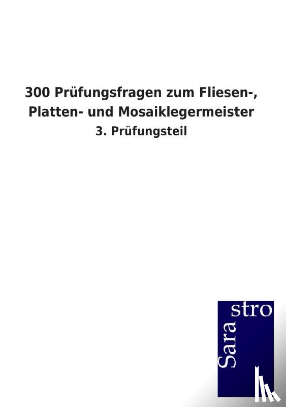  - 300 Prufungsfragen zum Fliesen-, Platten- und Mosaiklegermeister
