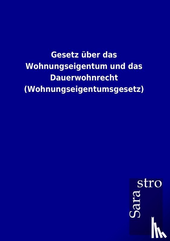  - Gesetz uber das Wohnungseigentum und das Dauerwohnrecht (Wohnungseigentumsgesetz)