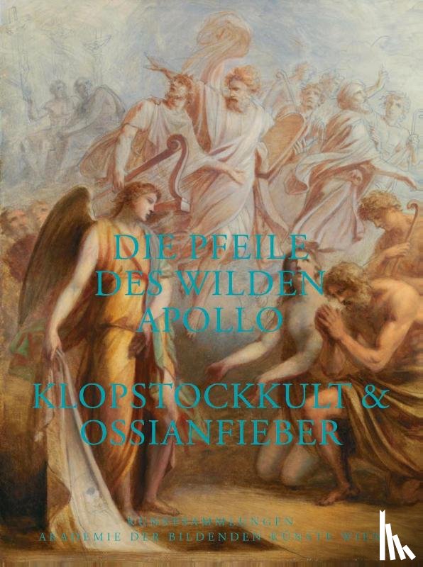 Roob, Alexander - Die Pfeile des wilden Apollo. Klopstockkult & Ossianfieber