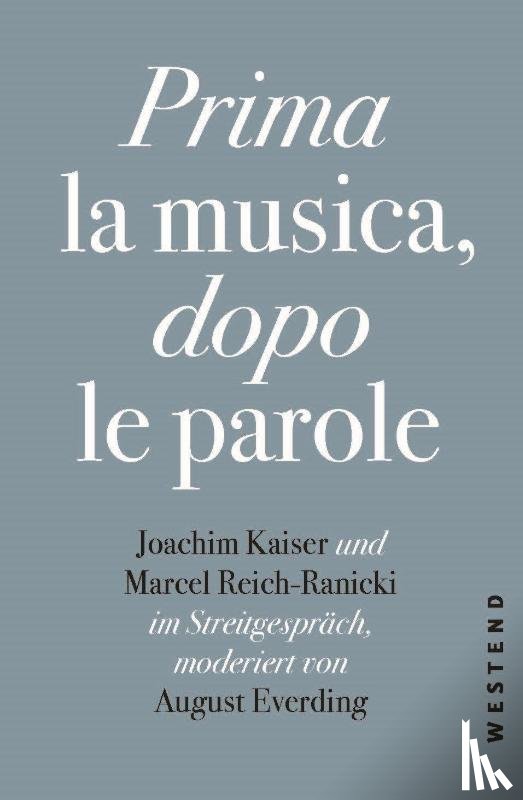 Everding, August, Reich-Ranicki, Marcel, Kaiser, Joachim - Prima la Musica, dopo le parole